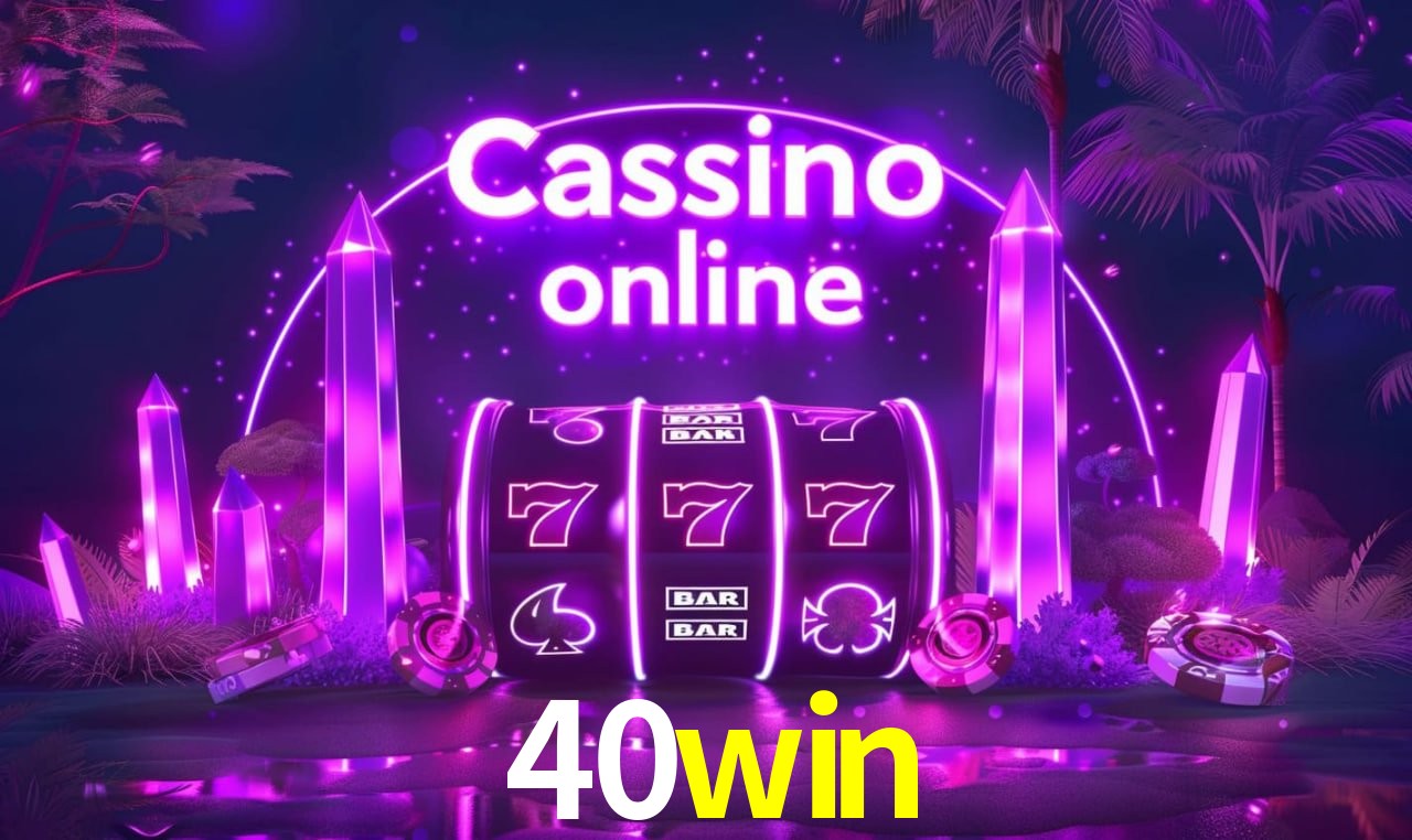 Account Benefits 40win